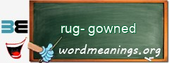 WordMeaning blackboard for rug-gowned